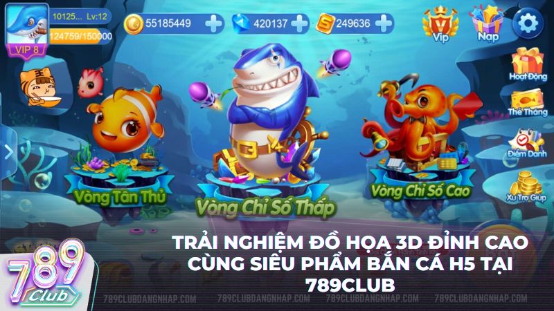 Bắn Cá H5 789Club mang đến trải nghiệm giải trí đẳng cấp với đồ họa 3D