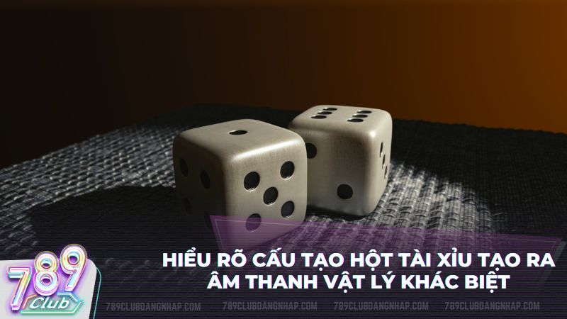Phân tích sự rung động vật lý dựa trên cấu tạo của viên xúc xắc