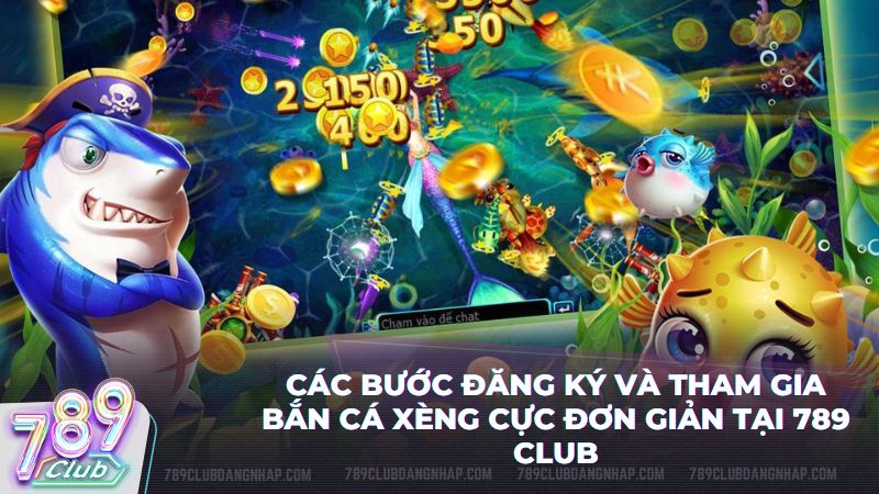 Chỉ vài thao tác đơn giản bạn đã sở hữu tài khoản bắn cá tại 789Club