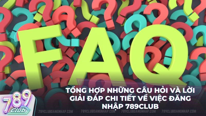 Hệ thống hỗ trợ khách hàng giải quyết mọi khó khăn khi đăng nhập 789Club