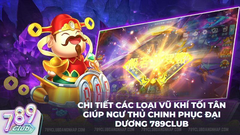 Áp dụng ngay tuyệt chiêu hack bắn cá bất bại từ các cao thủ club 789