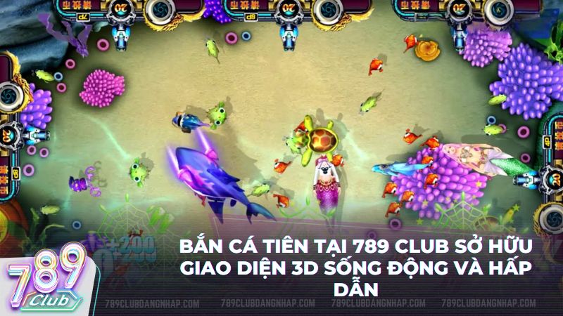 Trải nghiệm không gian đại dương kỳ ảo cùng Bắn Cá Tiên tại 789 club ngay