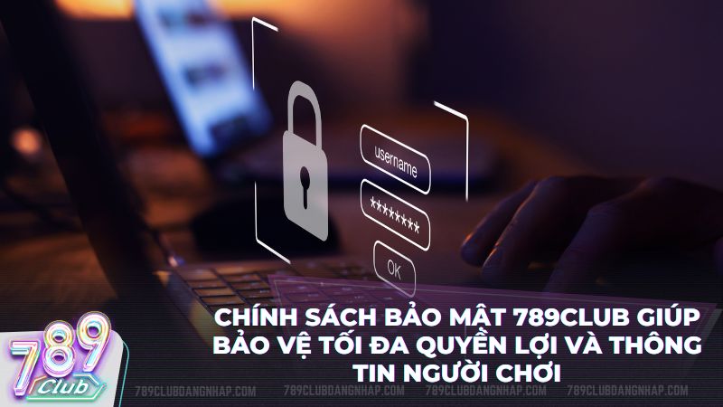 Chính sách bảo mật 789Club cam kết giữ bí mật mọi dữ liệu cá nhân của khách hàng