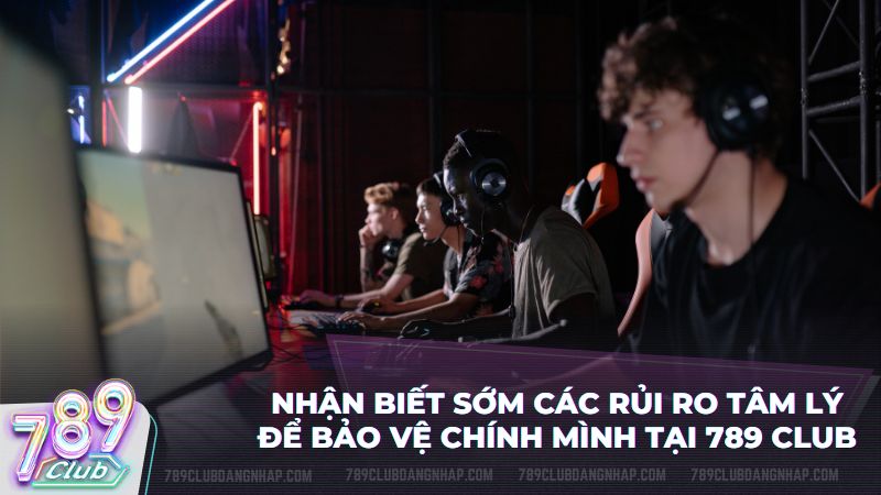 Dừng lại đúng lúc khi nhận thấy dấu hiệu tiêu cực tại cổng game 789Club