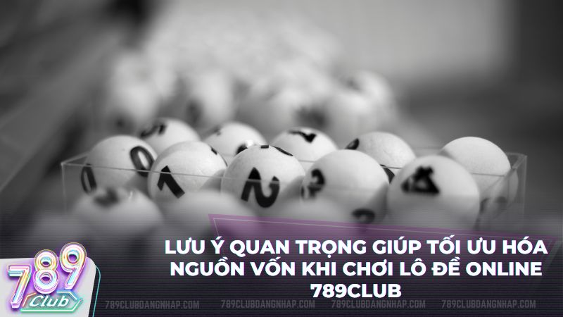 Kinh nghiệm giúp bạn chinh phục lô đề online tại link 789Club