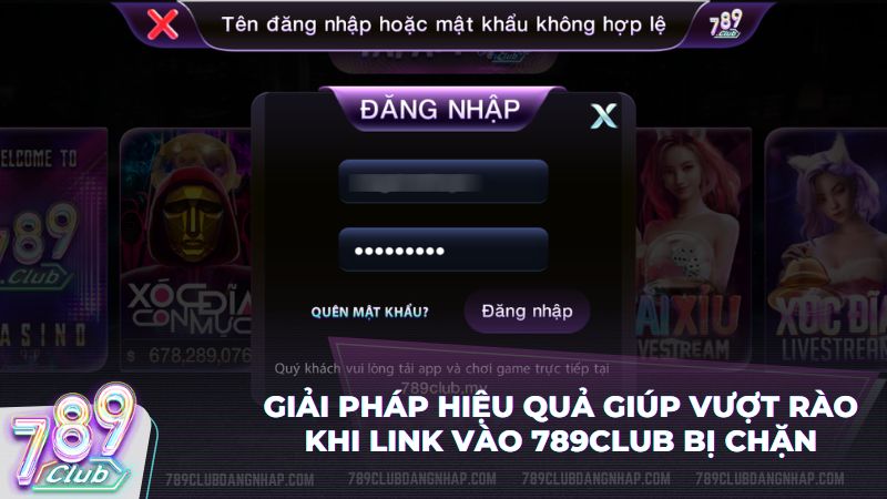 Cách xử lý lỗi bị chặn link hoặc quên mật khẩu khi đăng nhập 789Club