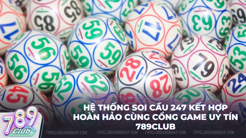 Soi cầu 247 – Giải pháp dự đoán kết quả thông minh dành cho thành viên 789Club
