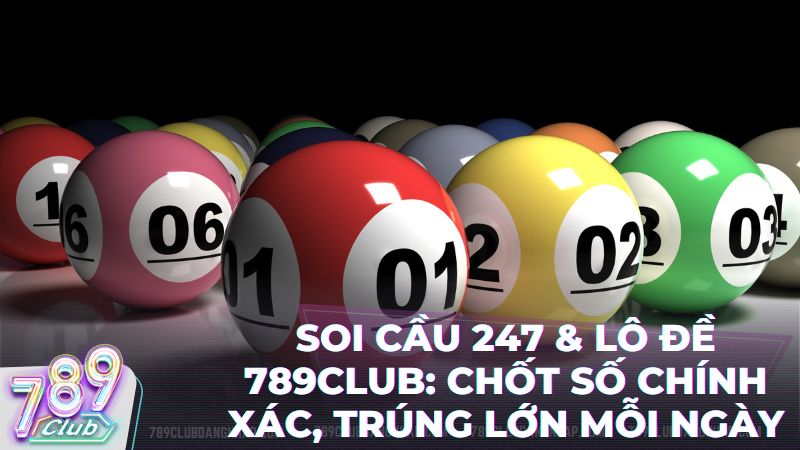 soi cau 247 - Soi Cầu 247 – Bí Quyết Chốt Số Bất Bại Tại Cổng Game 789Club 2026