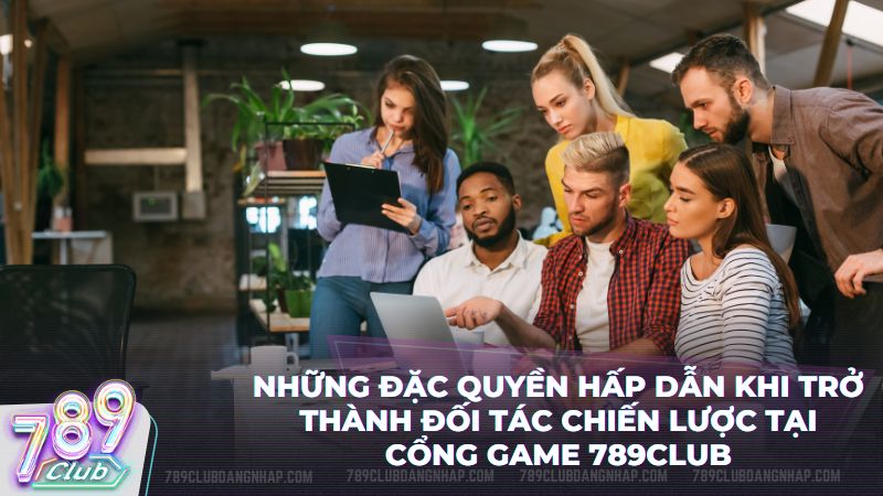 Lợi ích độc quyền chỉ có tại chính sách đại lý của cổng game 789Club