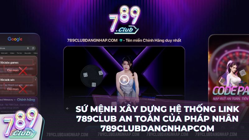 Pháp nhân 789CLUBDANGNHAPCOM cam kết cung cấp link 789Club chính thống đến năm 2026