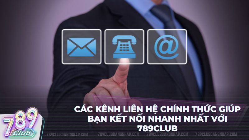 Kết nối ngay với 789Club qua Live Chat, Hotline và Telegram chính thức của hệ thống