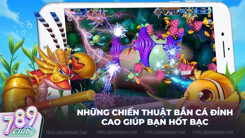 Áp dụng ngay tuyệt chiêu hack bắn cá bất bại từ các cao thủ club 789